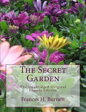 The Secret Garden the Unabridged Original Classic Edition [Large Print Edition] de Frances H. Burnett