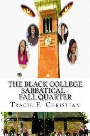 The Black College Sabbatical - Fall Quarter de Tracie E. Christian