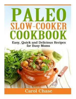 Paleo Slow-Cooker Cookbook de Carol Chase