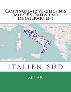 Campingplatz Verzeichnis Italien Sud (Mit GPS Daten Und Detailkarten) de M. Lab