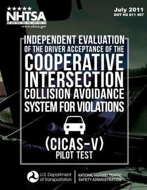 Independent Evaluation of the Driver Acceptance of the Cooperative Intersection Collision Avoidance System for Violations (Cicas-V) Pilot Test de Mary Stearns