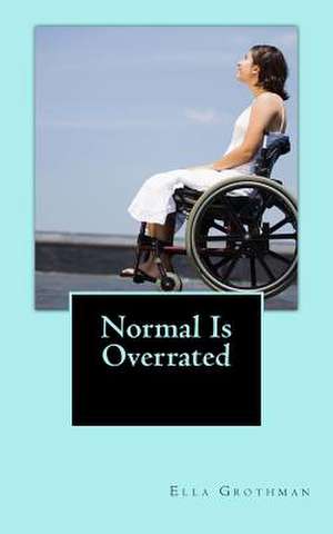 Normal Is Overrated de Ella Jeanne Grothman