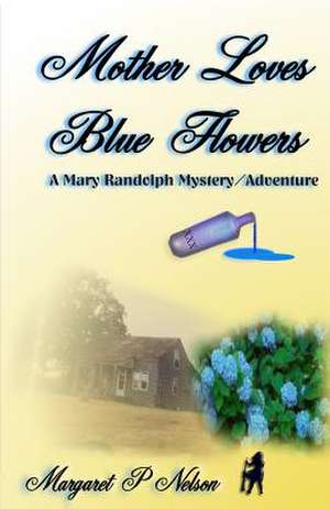 Mother Loves Blue Flowers de Margaret P. Nelson