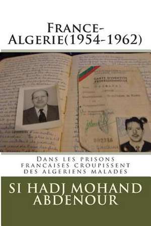 France-Algerie(1954-1962) de Si Hadj Mohand Abdenour