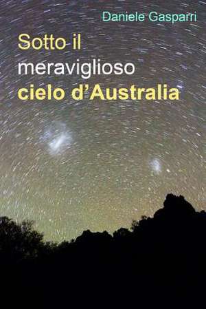 Sotto Il Meraviglioso Cielo D'Australia de Daniele Gasparri