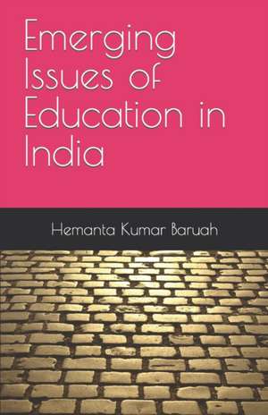 Emerging Issues of Education in India de Hemanta Kr Baruah