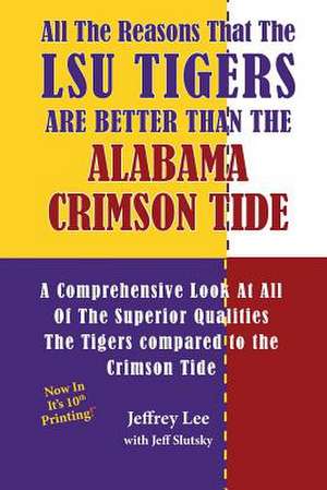 All the Reasons That the Lsu Tigers Are Better Than the Alabama Crimson Tide de Jeffrey Lee