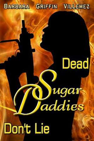 Dead Sugar Daddies Don't Lie de Villemez, Barbara Griffin