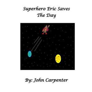 Superhero Eric Saves the Day de MR John M. Carpenter