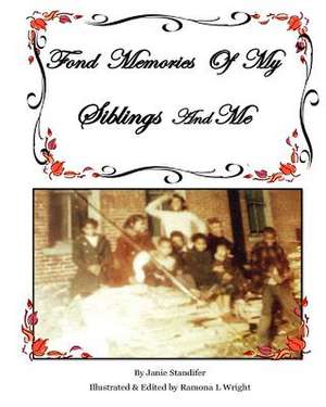 Fond Memories of My Siblings and Me de Standifer, Janie May