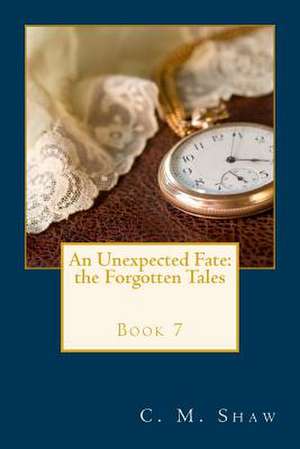 An Unexpected Fate de C. M. Shaw