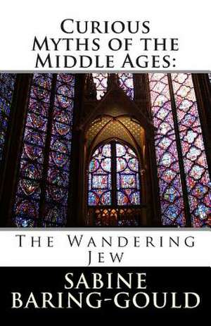 Curious Myths of the Middle Ages de Sabine Baring-Gould