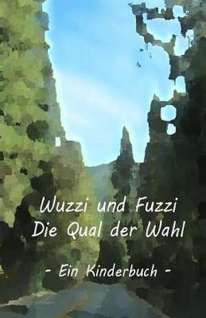 Wuzzi Und Fuzzi - Die Qual Der Wahl de Olaf Hoffmann