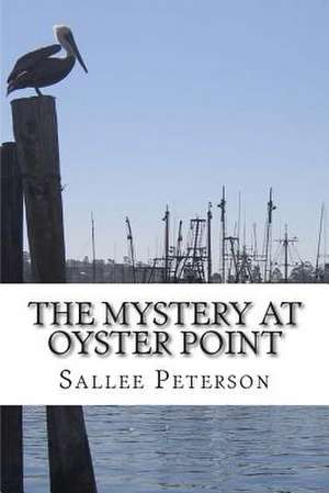 The Mystery at Oyster Point de Sallee Peterson