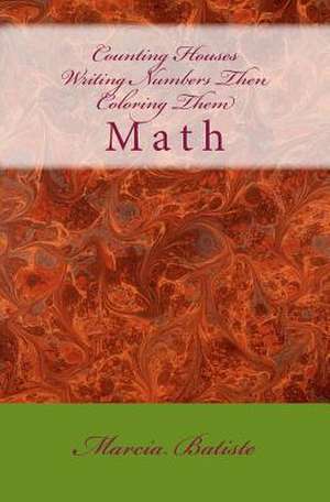 Counting Houses Writing Numbers Then Coloring Them de Wilson, Marcia Batiste Smith