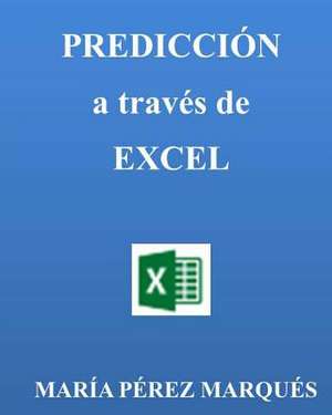 Predicciones a Traves de Excel de Maria Perez Marques