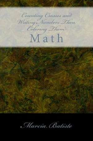 Counting Crosses and Writing Numbers Then Coloring Them de Wilson, Marcia Batiste Smith