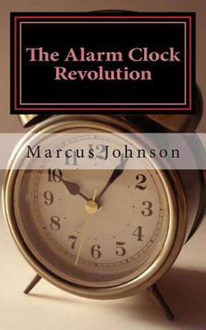 The Alarm Clock Revolution de Marcus Johnson