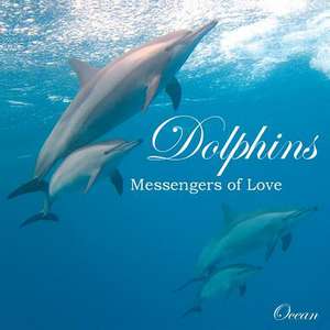 Dolphins, Messengers of Love de Ocean