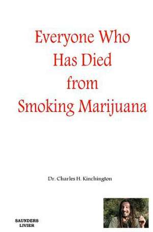 Everyone Who Has Died from Smoking Marijuana de Charles H. Kinchington