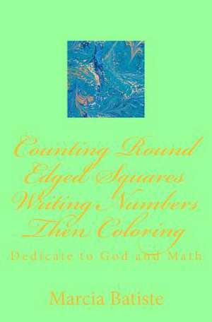 Counting Round Edged Squares Writing Numbers Then Coloring de Wilson, Marcia Batiste Smith