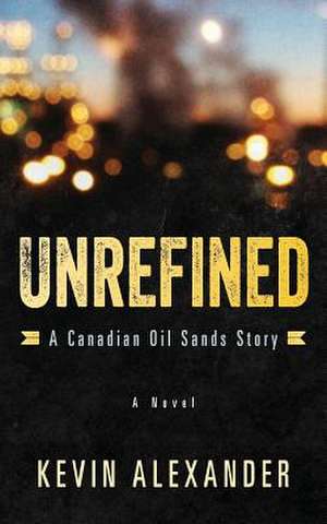 Unrefined de Kevin Alexander