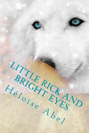 Little Rick and Bright Eyes de Heloise Abel