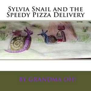 Sylvia Snail and the Speedy Pizza Delivery de Grandma Oh!