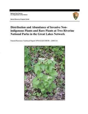 Distribution and Abundance of Invasive Nonindigenous Plants and Rare Plants at Two Riverine National Parks in the Great Lakes Network de Jennifer Larson