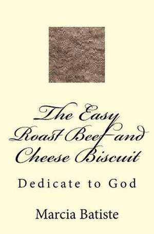 The Easy Roast Beef and Cheese Biscuit de Wilson, Marcia Batiste Smith