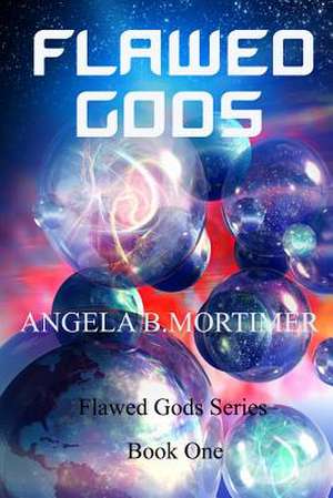 Flawed Gods de Mrs Angela B. Mortimer