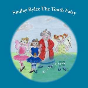 Smiley Rylee the Tooth Fairy de Robert Caine