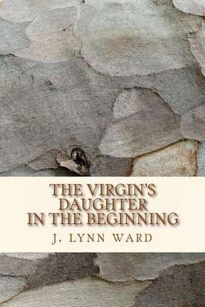 The Virgin's Daughter de J. Lynn Ward