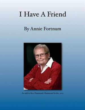 I Have a Friend de Annie Fortnum