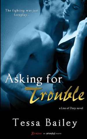 Asking for Trouble de Tessa Bailey