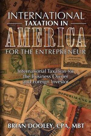 International Taxation in America for the Entrepreneur de Cpa MR Brian Dooley