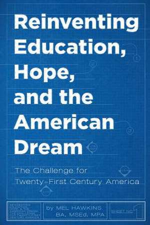 Reinventing Education, Hope, and the American Dream de Mel Hawkins