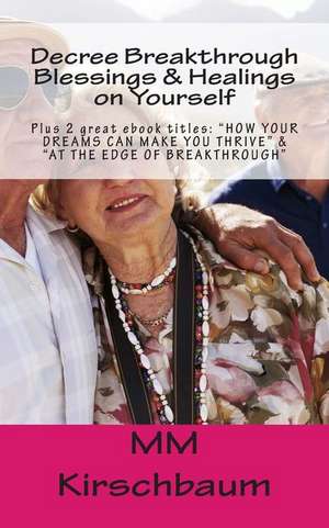 Decree Breakthrough Blessings & Healings on Yourself de M. M. Kirschbaum