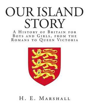 Our Island Story de H. E. Marshall