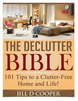 The Declutter Bible de Jill D. Cooper