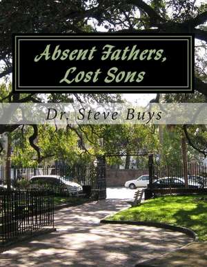 Absent Fathers, Lost Sons de Steve Buys