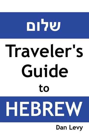 Traveler's Guide to Hebrew de Dan Levy