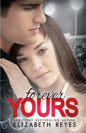 Forever Yours de Elizabeth Reyes