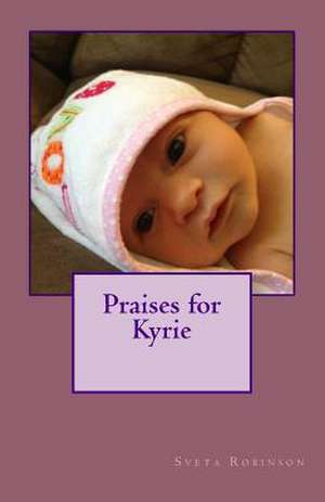 Praises for Kyrie de Sveta Robinson