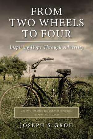 From Two Wheels to Four de Joseph S. Groh