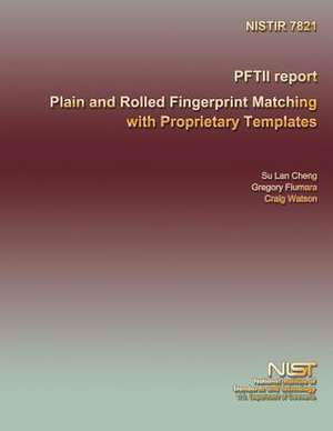 Pftii Report Plain and Rolled Fingerprint Matching with Proprietary Templates de U S Dept of Commerce