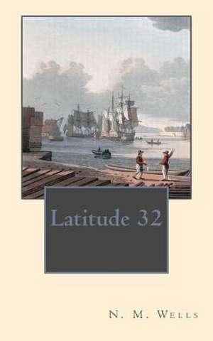 Latitude 32 de N. M. Wells