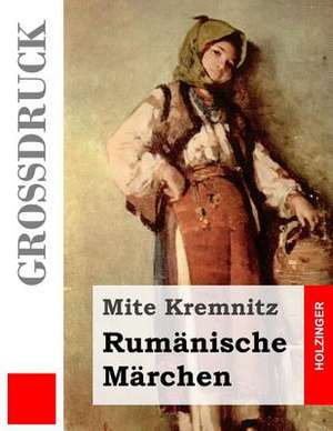 Rumanische Marchen (Grossdruck) de Mite Kremnitz