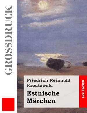 Estnische Marchen (Grossdruck) de Friedrich Reinhold Kreutzwald