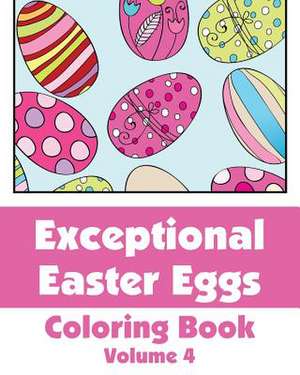 Exceptional Easter Eggs Coloring Book (Volume 4) de Various